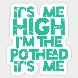 It’s Me High I’m the Pothead in Green Sticker